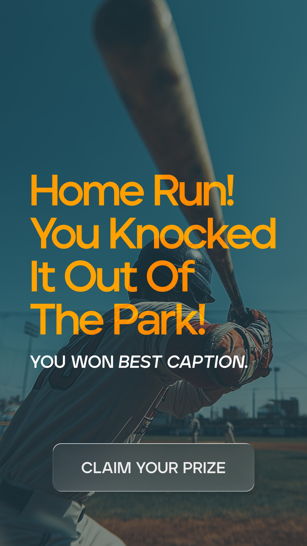 Baseball player swinging a bat in the background with text saying 'Home Run! You knocked it out of the Park! You won best caption